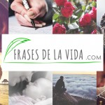Frases de la Vida para todos los momentos