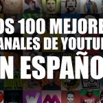 Los 100 mejores canales de YouTube en Español